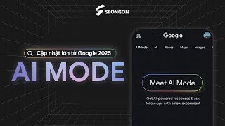 Google cập nhật lớn 2025: AI Mode là gì Toàn bộ 8 tính năng mới nhất bạn phải biết