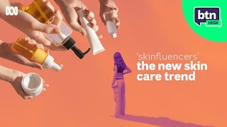 ‘Skinfluencers’: The New Skin Care Trend | BTN High