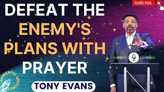 Tony Evans sermon 2024 | Defeat The Enemy'S Plans With Prayer