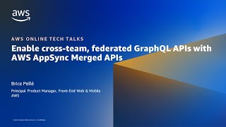 Enable cross-team, federated GraphQL APIs with AWS AppSync Merged APIs- AWS Online Tech Talks