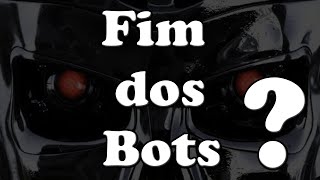 Fim dos Bots? - Osfurg