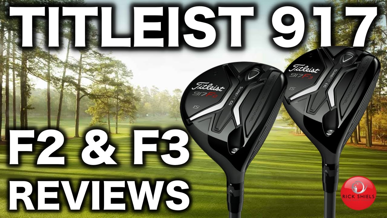 NEW TITLEIST 917 F2 & F3 FAIRWAYS REVIEW