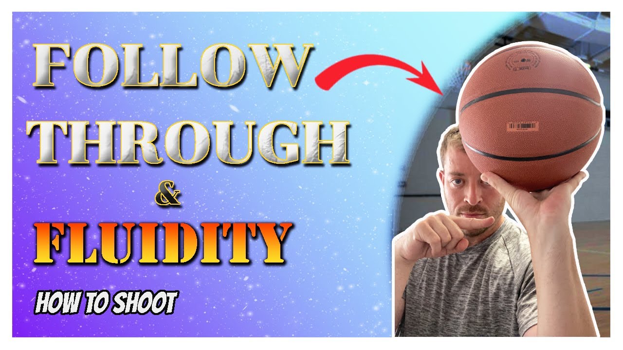 HOW TO SHOOT A BASKETBALL- STEP 4- FOLLOW THROUGH & FLUIDITY