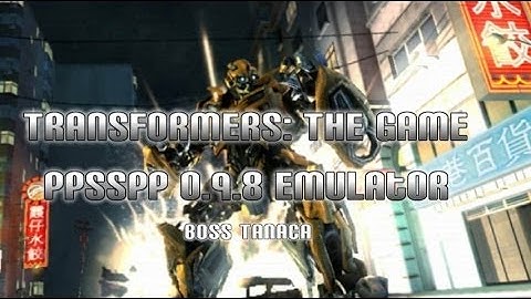 Transformers: The Game - PSP on Android [PPSSPP 0.9.8 Emulator]