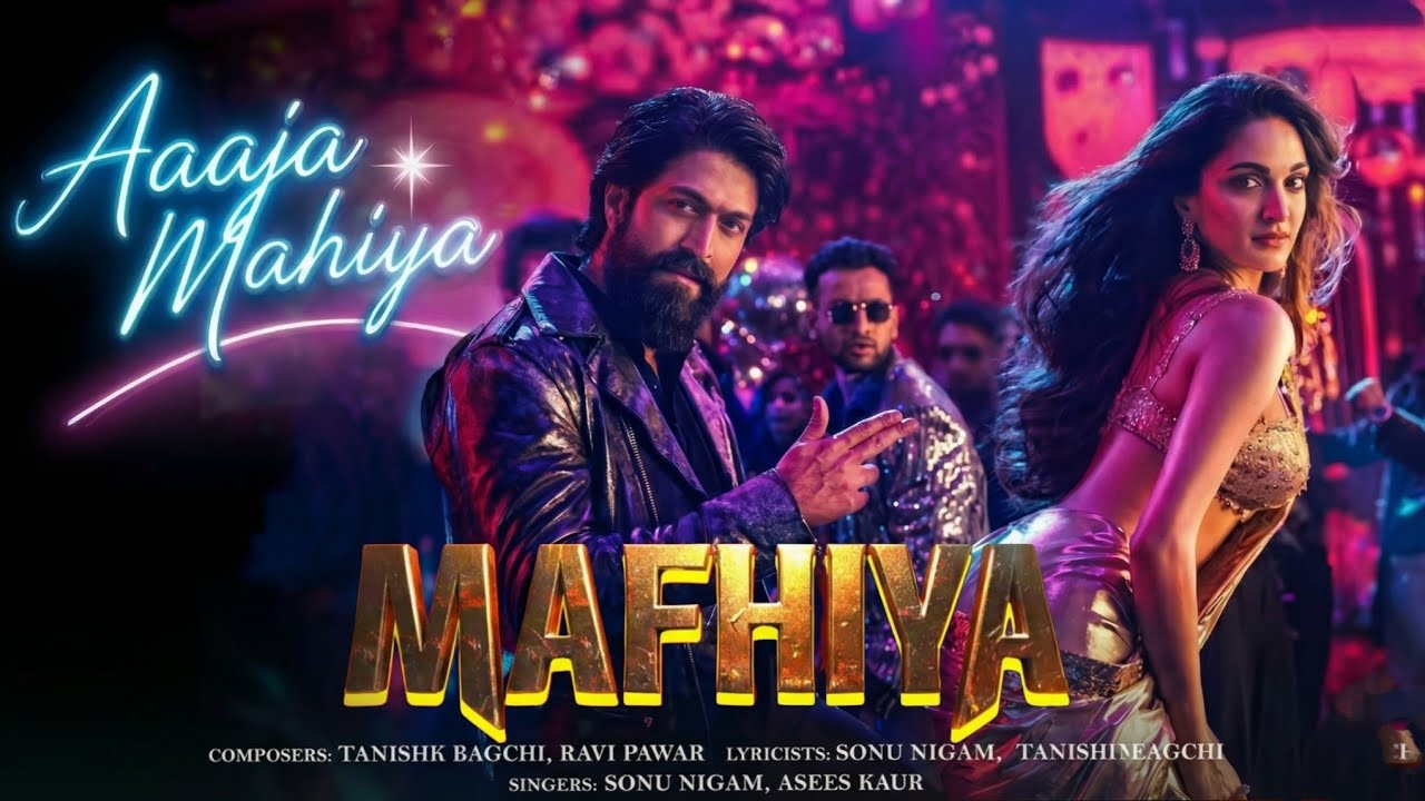 TOXIC - Aaja Mafhiya song | Rocking Star Yash | Kiara Advani | Geetu Mohandas | Romantic song