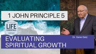 1 John Principle 5  - Evaluating Spiritual Growth