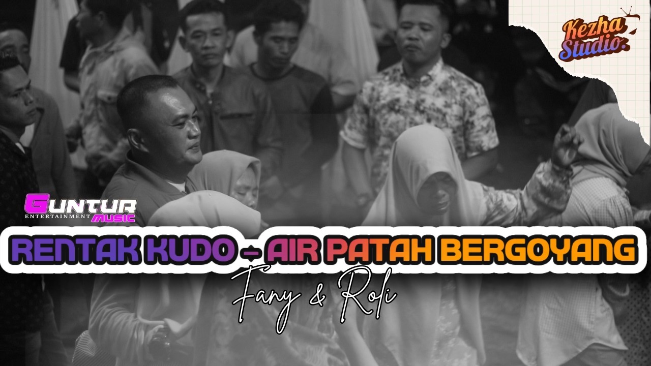 RENTAK KUDO - AIR PATAH BERGOYANG PART #210 | KEZHA STUDIO X GUNTUR MUSIK