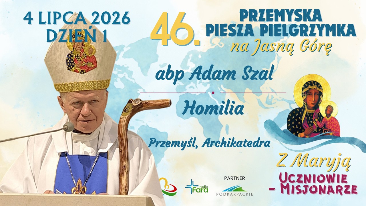46. Przemyska Piesza Pielgrzymka na Jasną Górę - dzień 1 - abp Adam Szal - Homilia