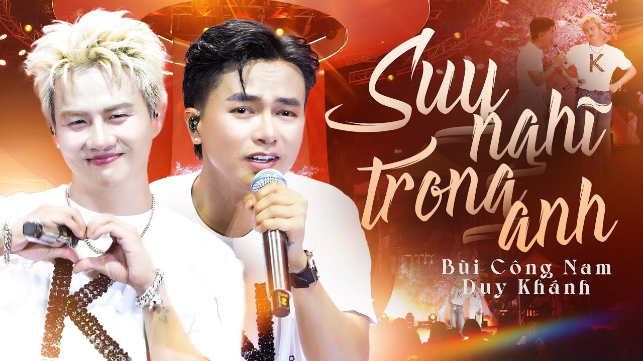 Suy Nghĩ Trong Anh - Bùi Công Nam & Duy Khánh (Bản Đẹp 4K) | Nhà Xương Rồng Concert
