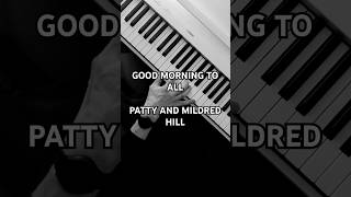 Good Morning To All - Patty and Mildred Hill #piano #cover