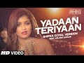 Yadaan Teriyaan VIDEO Song - Shipra Goyal | Arjuna Harjai | Hero | T-Series