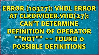 Famous VHDL error at clkdivider.vhd(27): can't determine definition of operator ""not"" -- found 0... Net Worth