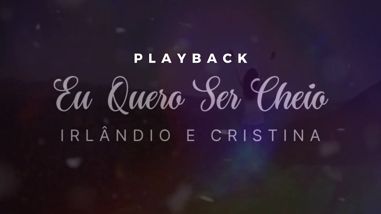 Irlândio e Cristina - Eu Quero Ser Cheio Playback [Lyric Video]
