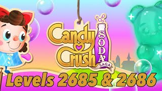 Let’s Play Candy Crush Soda Complete Levels || 2685 & 2686