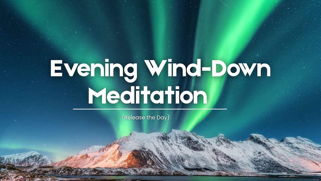 Evening Wind Down Meditation – Release the Day