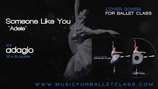 Someone Like You - Adele (4/4 Adagio) - Cover Songs for Ballet Class - Pop Songs for Ballet Class