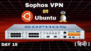 Day 19 | How to Use Sophos VPN on Ubuntu Linux | SSL VPN Setup Step by Step | Sophos Series in Hindi screenshot 4