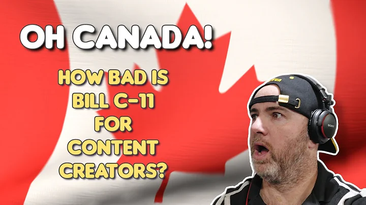 How is Canada's Bill C-11 bad for ALL content creators in the WORLD! 🤐 Is bill c-11 bad