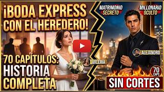 Boda express con el heredero | HISTORIA COMPLETA #historiasdeamor #dramaromantico #millonario #drama