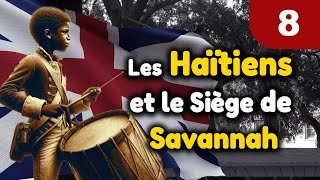 Histoire d'Haiti Ep  8  | Guerre de Sept Ans  | Siège de Savannah |  Révolution française