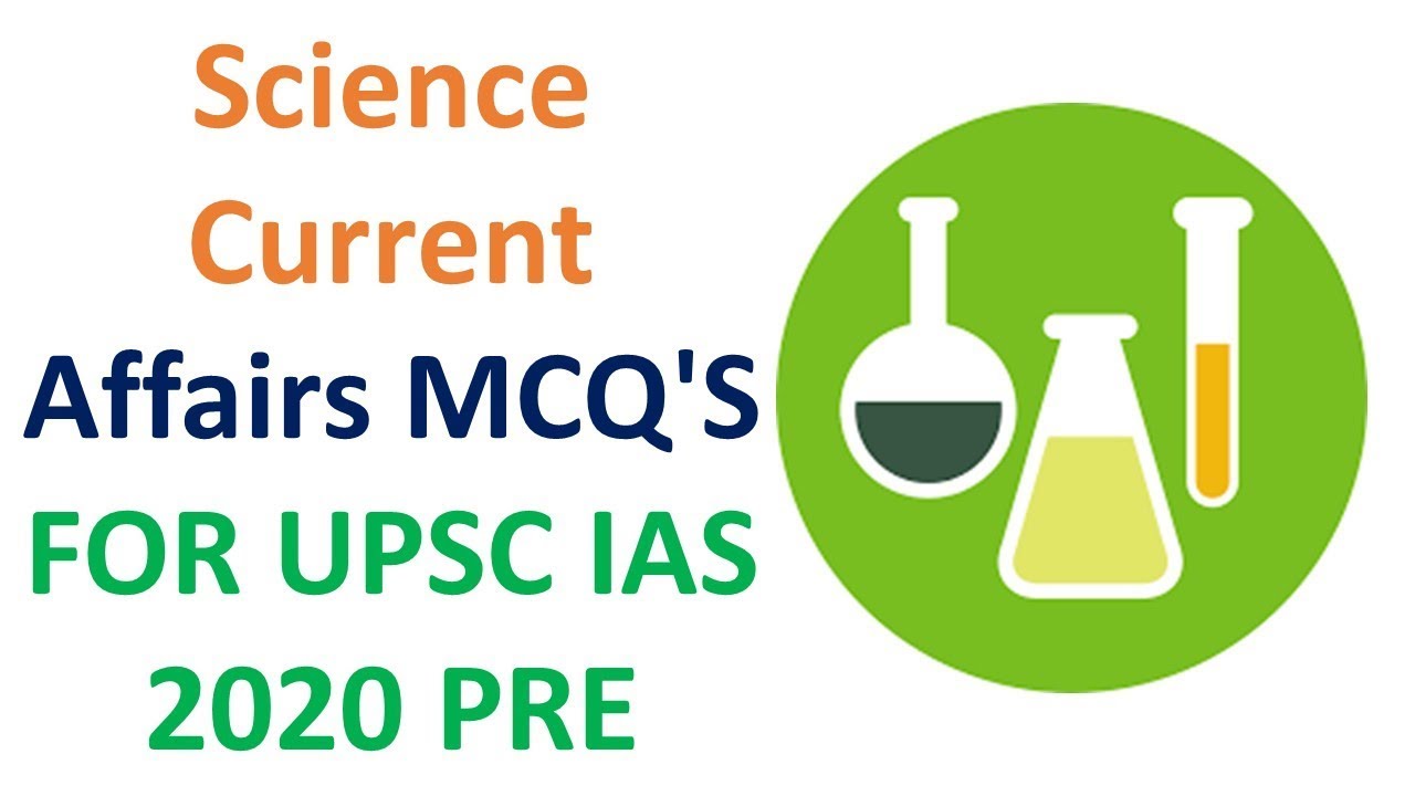 Science Current Affairs MCQ'S FOR UPSC IAS 2020 PRE YouTube