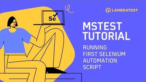 How To Write Test In MSTest Framework Using Selenium C# | MSTest Tutorial | Part 2