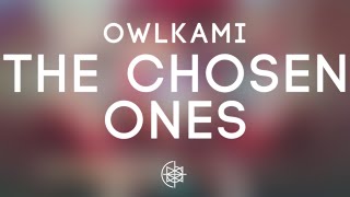 Owlkami - The Chosen Ones