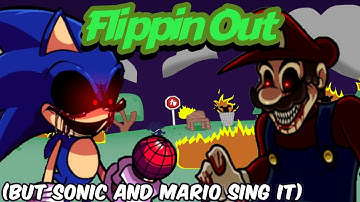 Fnf Flippin Out - [But Sonic.exe and Mario.exe sing it]