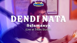 DENDI NATA - SELAMANYA (Live at Tribes Studio)