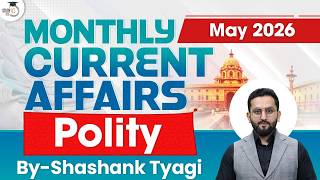 Monthly Current Affairs MAY 2026 | Polity Current Affairs By Shashank Tyagi | StudyIQ IAS