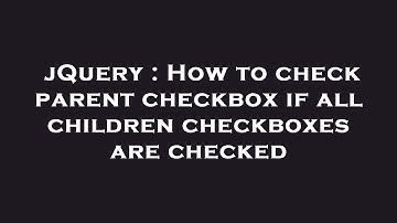 jQuery : How to check parent checkbox if all children checkboxes are checked