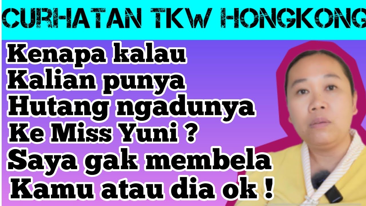 Kenapa kalau kalian punya hutang mengadunya ke Miss Yuni ? Saya gak membela kamu atau dia ok !