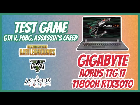 Laptop Gigabyte AORUS 17G i7 11800H RTX3070 - Test game 6 Game GTA V, PUBG, Assassin's Creed