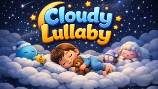 Baby Lullaby Songs Go To Sleep 🌛Cloudy Song 💤 Baby Sleep Music. Sleeping Music For Deep Sleeping