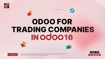 Odoo For Trading Companies: Odoo 16 Webinar 2023 | Manage Your Trading Business With Odoo
