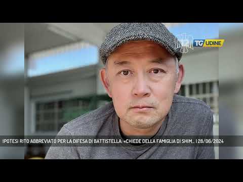 IPOTESI RITO ABBREVIATO PER LA DIFESA DI BATTISTELLA: «CHIEDE DELLA FAMIGLIA DI SHIM... | 28/06/2024