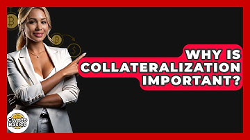 Why Is Collateralization Important? - CryptoBasics360.com