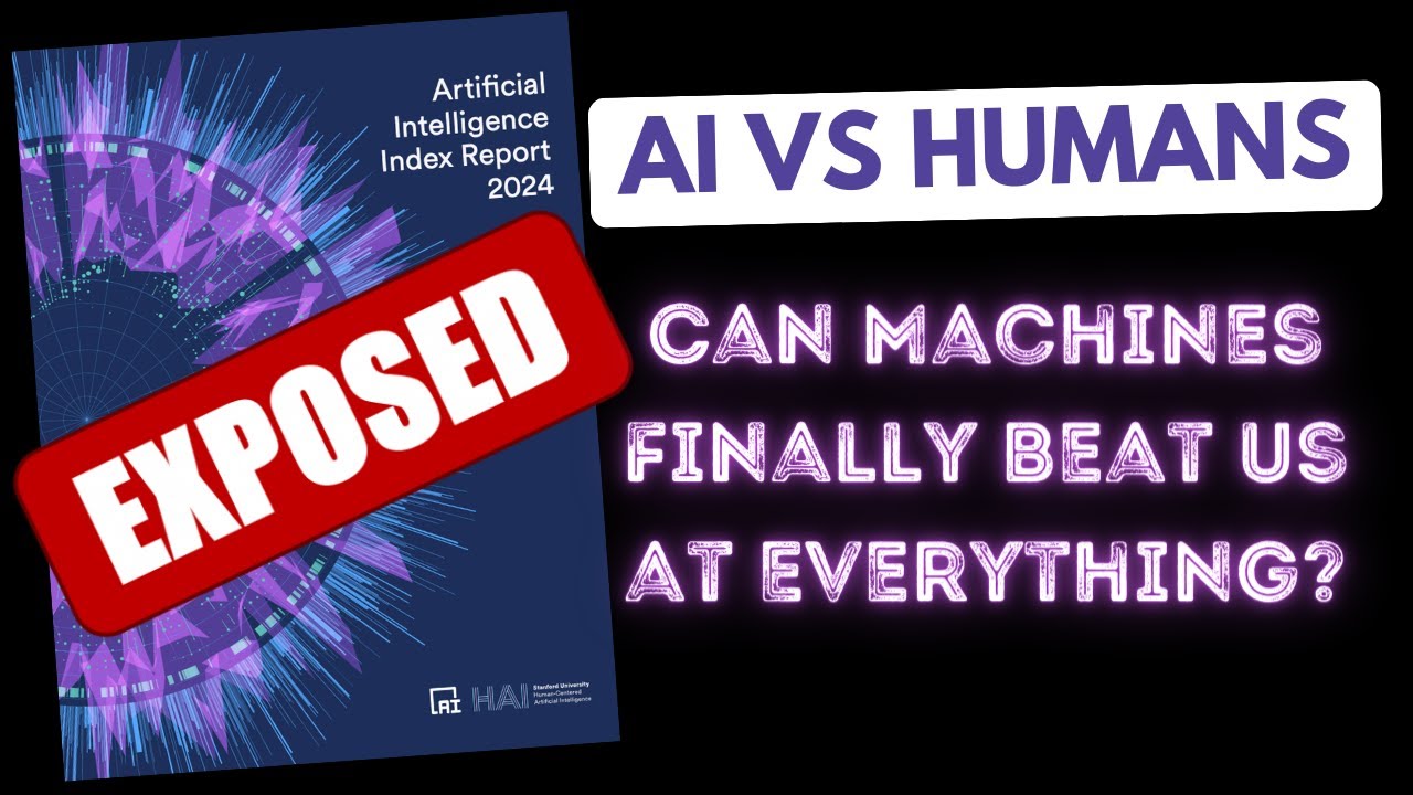 ⚠️ EXPOSED! AI INDEX REPORT 2024 - Can Machine finally beat us at ...