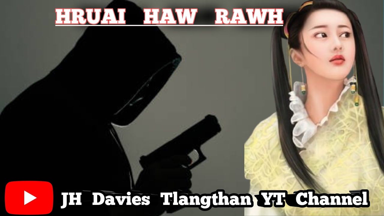HRUAI HAW RAWH - 12 || Ziaktu - JH Davies Tlangthan