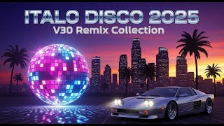 ITALO DISCO 2025 V30 Remix Collection