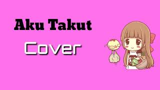 Aku Takut - Repvblik ||Cover Animasi With Lyrics