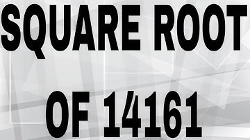 SQUARE ROOT OF 14161