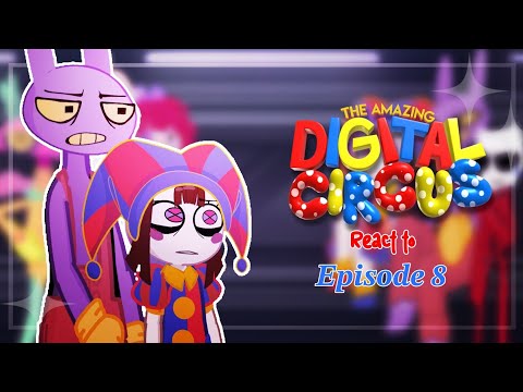 THE AMAZING DIGITAL CIRCUS React to EPISODE 8 | speed x2 | GL2 | 🎪