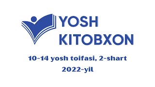 «Yosh kitobxon» 2022-yilgi mavsum | 10-14 yosh toifasi | 2-shart