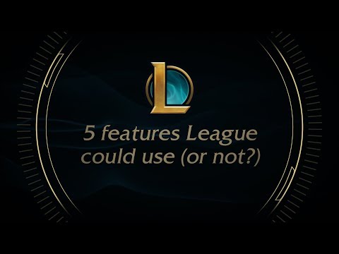 5 features League of Legends could use (or not?)