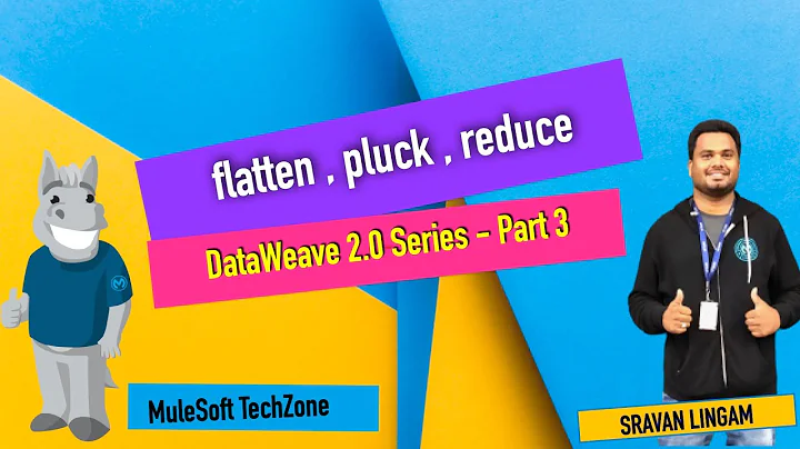 DATAWEAVE 2.0:- PART 3: flatten, pluck and reduce  Operators