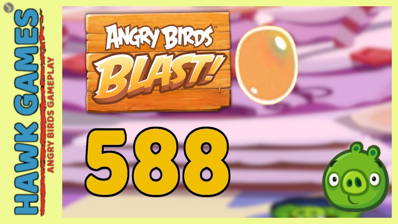 Angry Birds Blast Level 588 - 3 Stars Walkthrough, No Boosters