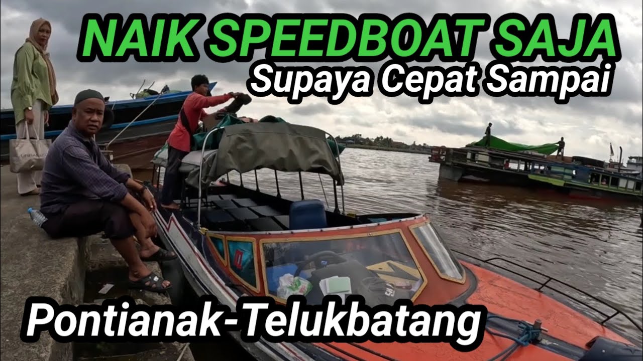 Sudah ada jalan Darat naik SPEEDBOAT lebih cepat Samapi tujuan