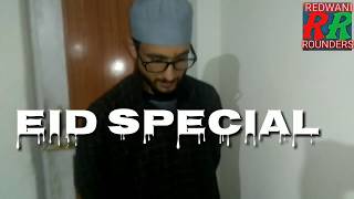 EID SPECIAL (FUNNY VIDEO) BY REDWANI ROUNDERS