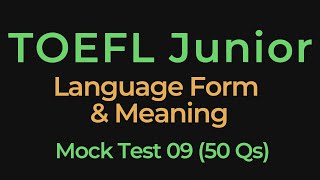 TOEFL Junior Practice Test 9 – Language Form & Meaning | 50 Questions with Answers